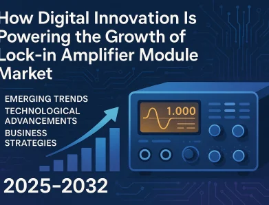 How Digital Innovation Is Powering the Growth of the Lock-in Amplifier Module Market