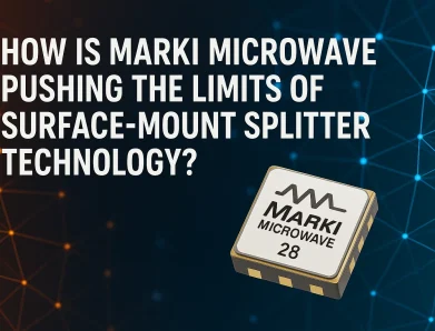 How Is Marki Microwave Pushing the Limits of Surface-Mount Splitter Technology?
