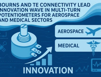 Bourns and TE Connectivity Lead Innovation Wave in Multi-Turn Potentiometers for Aerospace and Medical Sectors