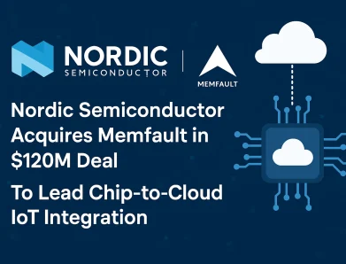 Nordic Semiconductor Acquires Memfault in $120M Deal to Lead Chip-to-Cloud IoT Integration
