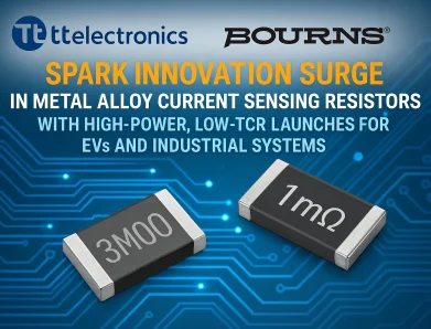 TT Electronics and Bourns Spark Innovation Surge in Metal Alloy Current Sensing Resistors with High-Power, Low-TCR Launches for EVs and Industrial Systems