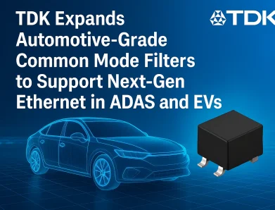 TDK Expands Automotive-Grade Common Mode Filters to Support Next-Gen Ethernet in ADAS and EVs