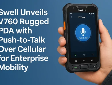Swell Unveils V760 Rugged PDA with Push-to-Talk Over Cellular for Enterprise Mobility