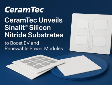 CeramTec Unveils Sinalit® Silicon Nitride Substrates to Boost EV and Renewable Power Modules