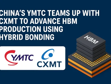China’s YMTC Teams Up with CXMT to Advance HBM Production Using Hybrid Bonding