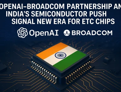 OpenAI–Broadcom Partnership and India’s Semiconductor Push Signal New Era for ETC Chips