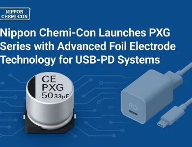 Nippon Chemi-Con Launches PXG Series with Advanced Foil Electrode Technology for USB-PD Systems