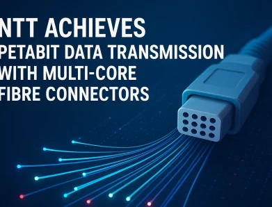 NTT Achieves Petabit Data Transmission with Multi-Core Fibre Connectors