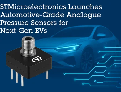 STMicroelectronics Launches Automotive-Grade Analogue Pressure Sensors for Next-Gen EVs