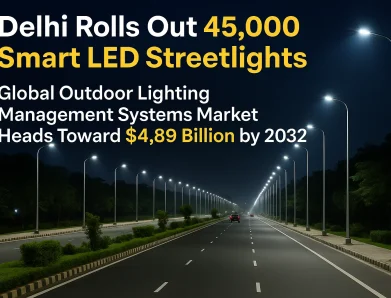 Delhi Rolls Out 45,000 Smart LED Streetlights as Global Outdoor Lighting Management Systems Market Heads Toward $4.89 Billion by 2032