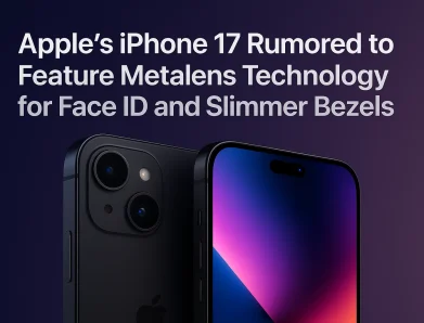 Apple’s iPhone 17 Rumored to Feature Metalens Technology for Face ID and Slimmer Bezels