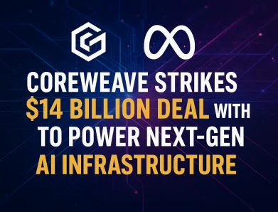 CoreWeave Strikes $14 Billion Deal with Meta to Power Next-Gen AI Infrastructure