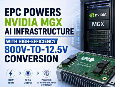 EPC Supports NVIDIA MGX AI Infrastructure with 800V-to-12.5V Power Conversion